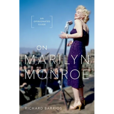 On Marilyn Monroe: An Opinionated Guide