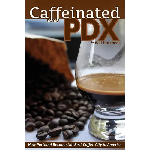 Caffeinated PDX: How Portland Became the Best Coffee City in America