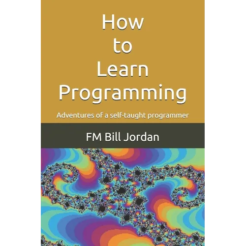 How to Learn Programming: Adventures of a self-taught programmer