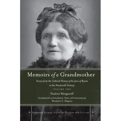 Memoirs of a Grandmother: Scenes from the Cultural History of the Jews of Russia in the Nineteenth Century, Volume Two
