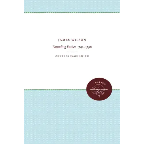 James Wilson: Founding Father, 1742-1798