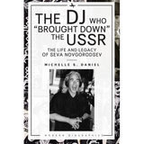 The DJ Who "Brought Down" the USSR: The Life and Legacy of Seva Novgorodsev