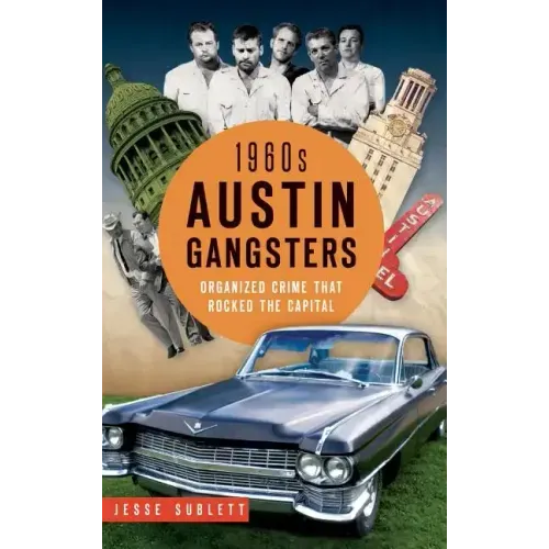 1960s Austin Gangsters: Organized Crime That Rocked the Capital