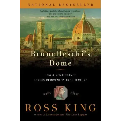 Brunelleschi's Dome: How a Renaissance Genius Reinvented Architecture