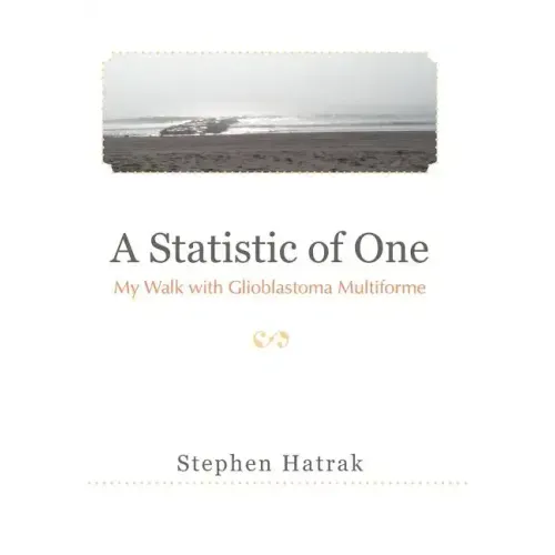 A Statistic of One: My Walk with Glioblastoma Multiforme