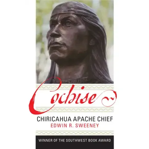 Cochise: Chiricahua Apache Chief