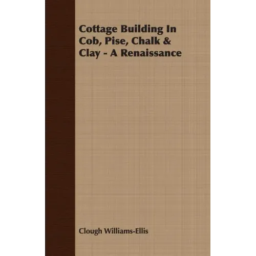 Cottage Building In Cob, Pise, Chalk & Clay - A Renaissance
