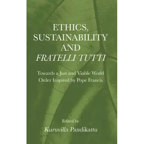 Ethics, Sustainability and Fratelli Tutti: Towards a Just and Viable World Order Inspired by Pope Francis