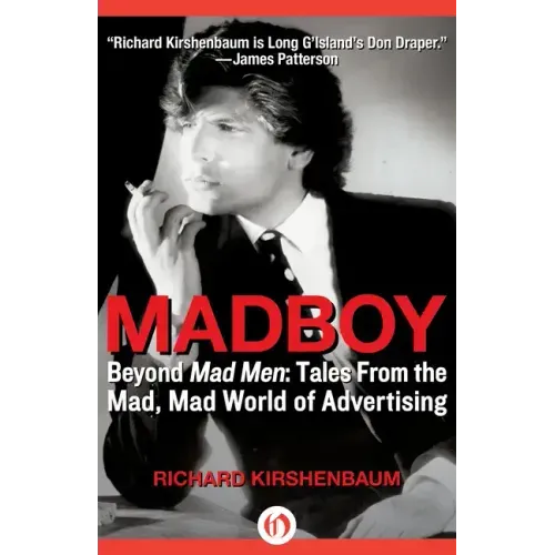 Madboy: Beyond Mad Men: Tales from the Mad, Mad World of Advertising