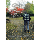 Not Always There: A Powerful Memoir of Love, Courage and Perseverance - Hardcover