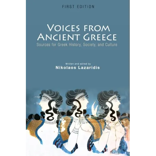 Voices from Ancient Greece: Sources for Greek history, society, and culture