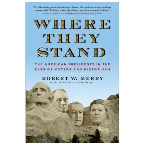 Where They Stand: The American Presidents in the Eyes of Voters and Historians