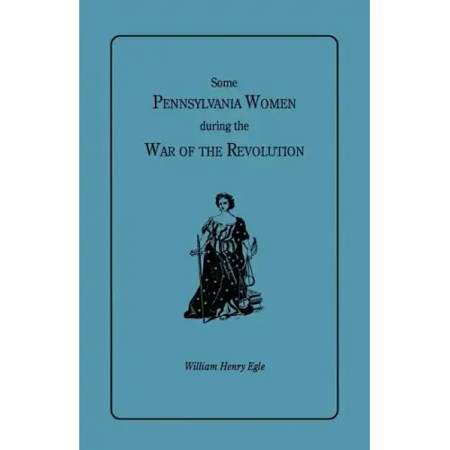Some Pennsylvania Women During the War of the Revolution