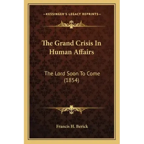 The Grand Crisis In Human Affairs: The Lord Soon To Come (1854)