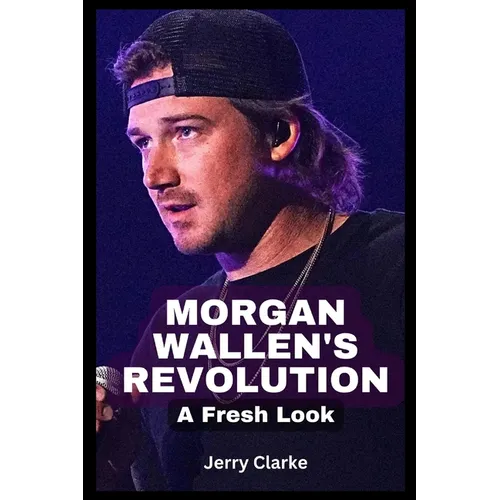 Morgan Wallen's Revolution: A Fresh Look