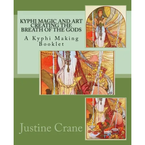 Kyphi Magic and Art Creating the Breath of the Gods