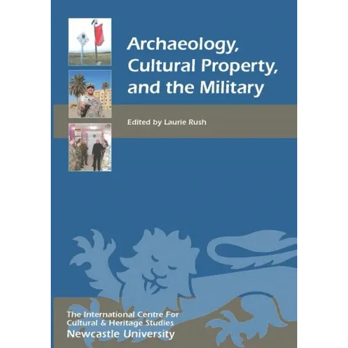 Archaeology, Cultural Property, and the Military
