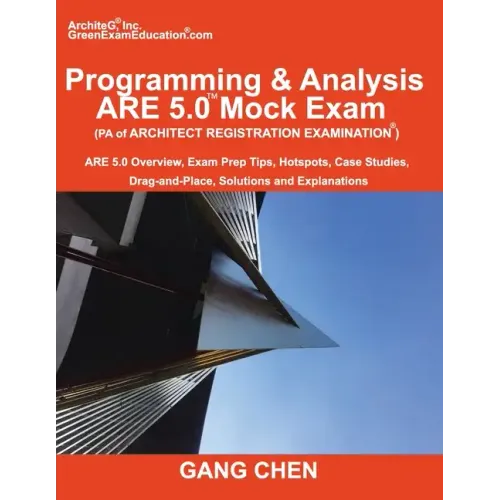 Programming & Analysis (PA) ARE 5.0 Mock Exam (Architect Registration Exam): ARE 5.0 Overview, Exam Prep Tips, Hot Spots, Case Studies, Drag-and-Place