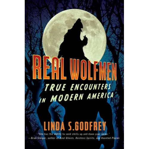 Real Wolfmen: True Encounters in Modern America