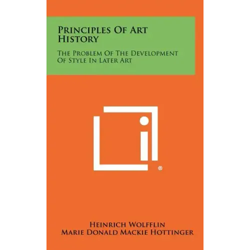 Principles Of Art History: The Problem Of The Development Of Style In Later Art