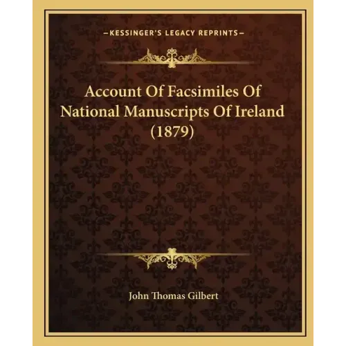 Account Of Facsimiles Of National Manuscripts Of Ireland (1879)
