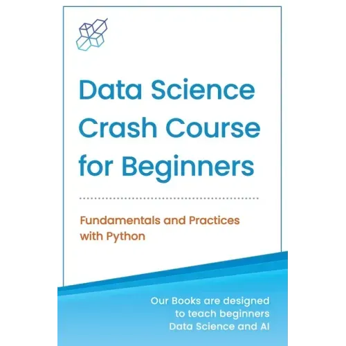 Data Science Crash Course for Beginners with Python: Fundamentals and Practices with Python