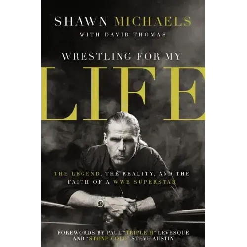 Wrestling for My Life: The Legend, the Reality, and the Faith of a Wwe Superstar