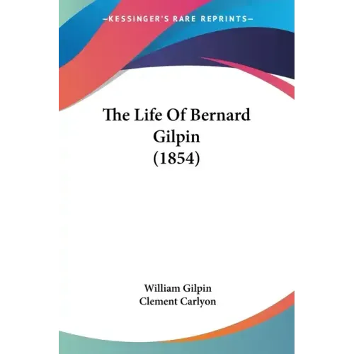 The Life Of Bernard Gilpin (1854)