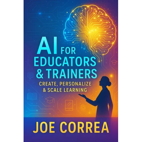 AI for Educators & Trainers: Create, Personalize & Scale Learning
