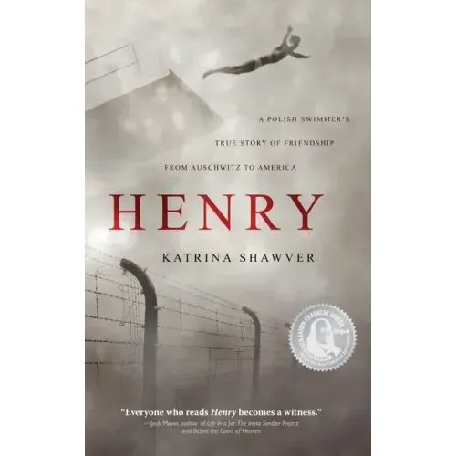Henry: A Polish Swimmer's True Story of Friendship from Auschwitz to America