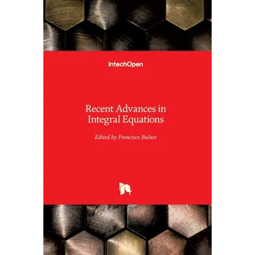Recent Advances in Integral Equations