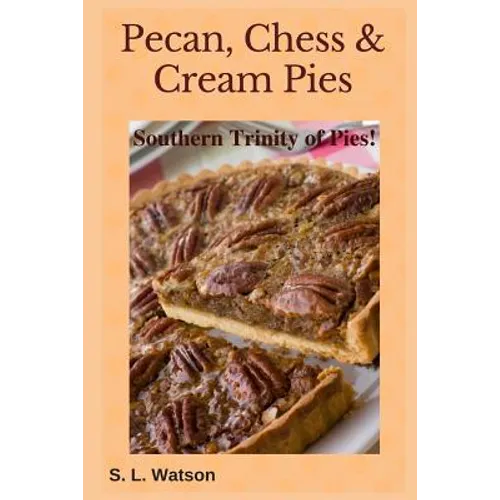 Pecan, Chess & Cream Pies: Southern Trinity of Pies!