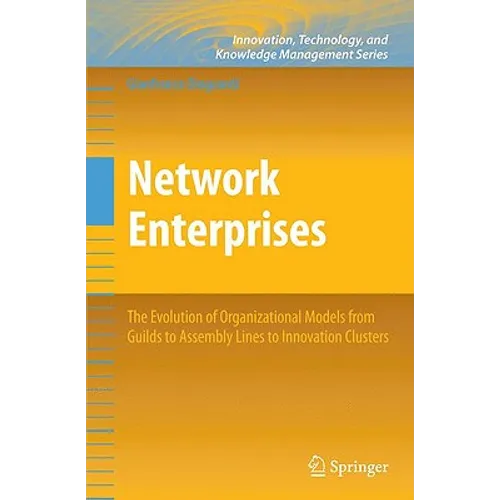 Network Enterprises: The Evolution of Organizational Models from Guilds to Assembly Lines to Innovation Clusters