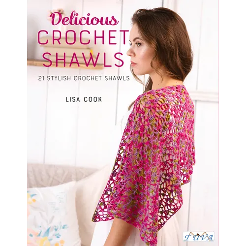 Delicious Crochet Shawls: 21 Stylish Crochet Shawls