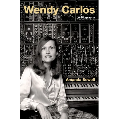 Wendy Carlos: A Biography