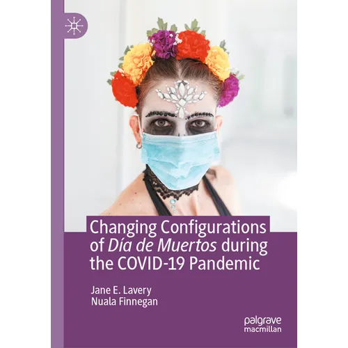 Changing Configurations of Día de Muertos During the Covid-19 Pandemic