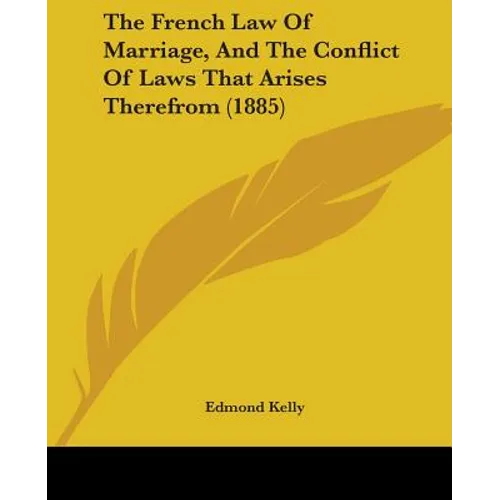 The French Law Of Marriage, And The Conflict Of Laws That Arises Therefrom (1885)