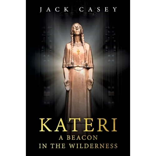 Kateri - A Beacon in the Wilderness