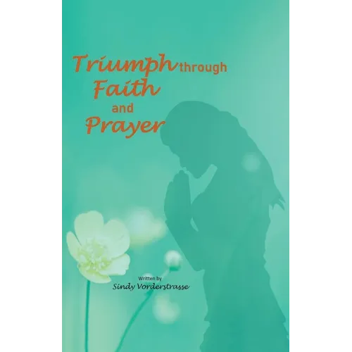 Triumph through Faith and Prayer