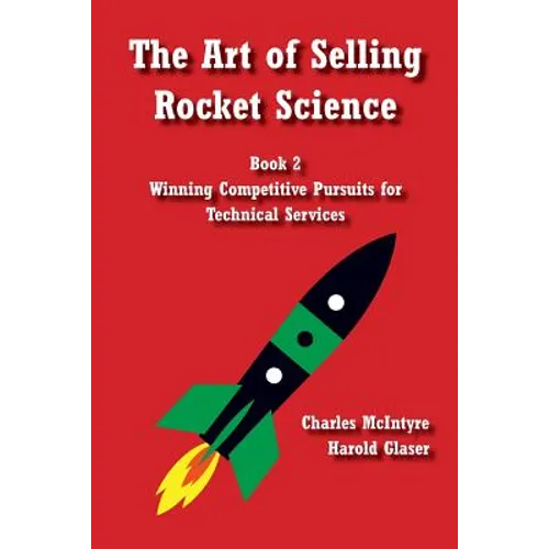 The Art of Selling Rocket Science: Book 2. Winning Competitive Pursuits for Technical Services