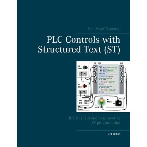 PLC Controls with Structured Text (ST), V3: IEC 61131-3 and best practice ST programming