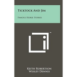 Ticktock and Jim: Famous Horse Stories - Hardcover
