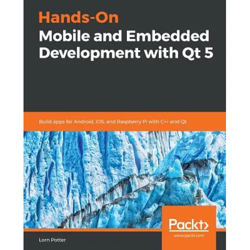 Hands-On Mobile and Embedded Development with Qt 5