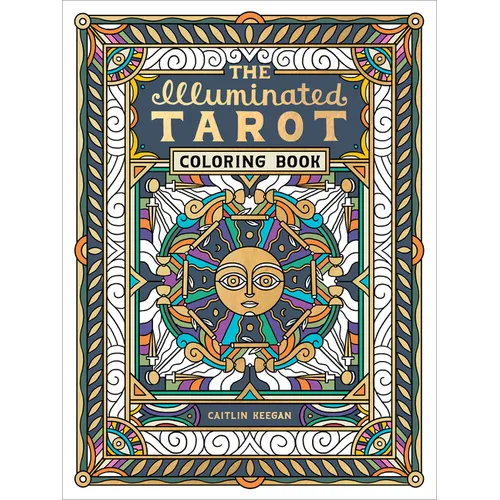 The Illuminated Tarot Coloring Book: Tarot Card Art Coloring Book