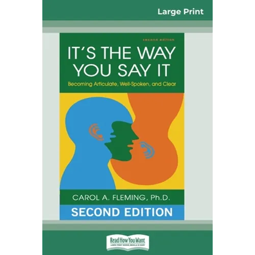 It's the Way You Say It: Becoming Articulate, Well-spoken, and Clear (16pt Large Print Edition)