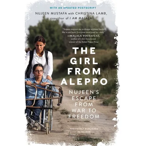 The Girl from Aleppo: Nujeen's Escape from War to Freedom