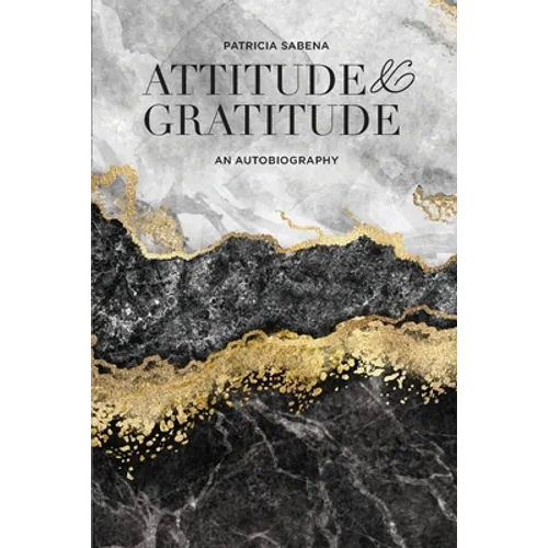 Attitude & Gratitude: An Autobiography