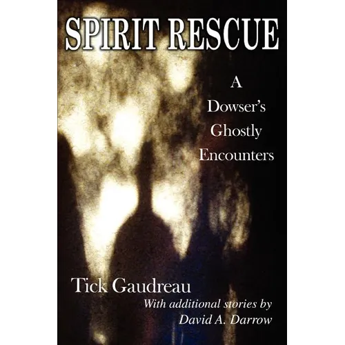 Spirit Rescue: A Dowser's Ghostly Encounters