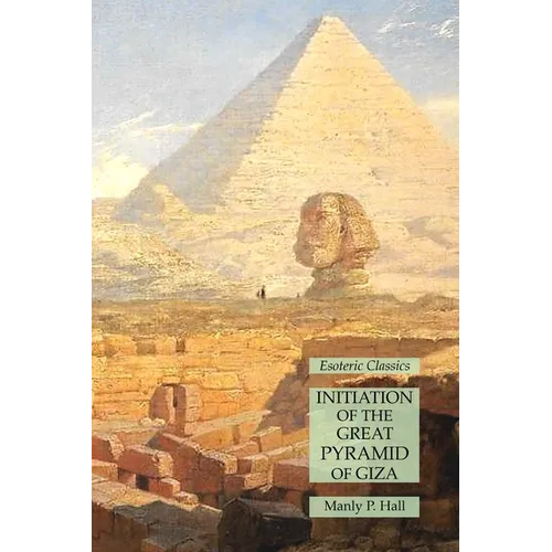 Initiation of the Great Pyramid of Giza: Esoteric Classics