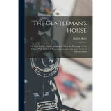 The Gentleman's House: Or, How to Plan English Residences, From the Parsonage to the Palace; With Tables of Accomodation and Cost, and a Seri - Paperback